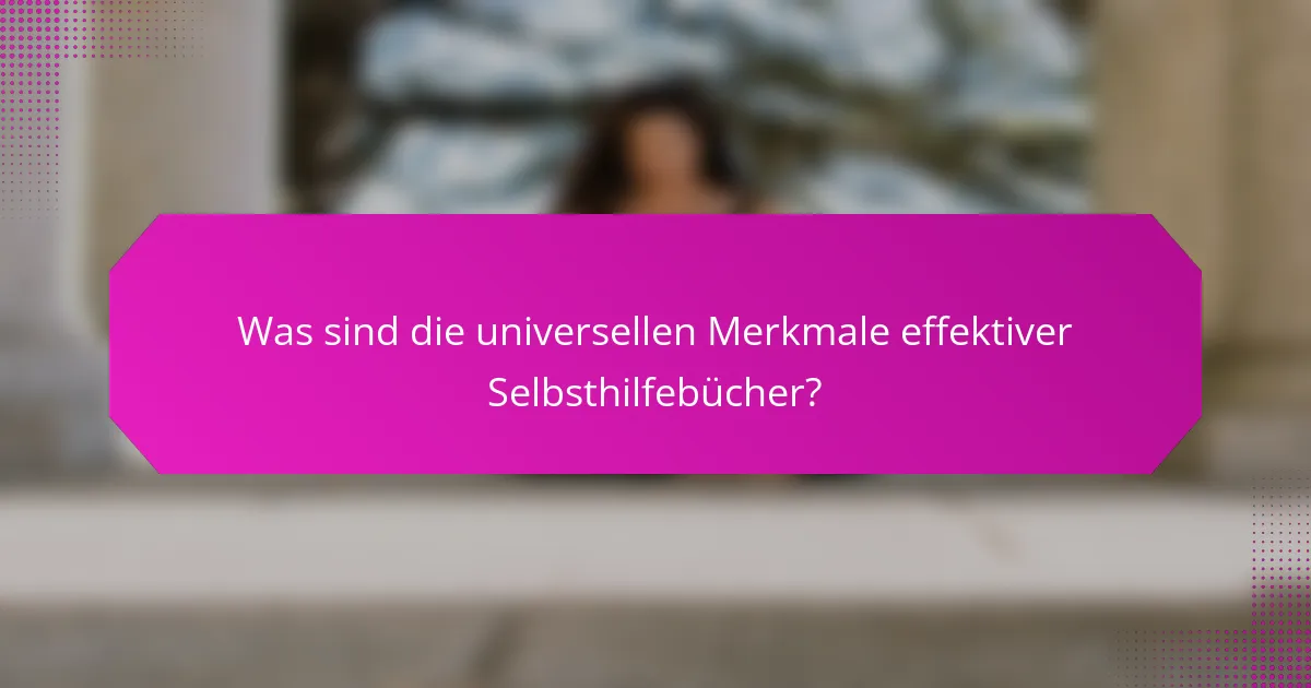 Was sind die universellen Merkmale effektiver Selbsthilfebücher?
