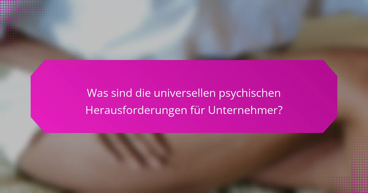 Was sind die universellen psychischen Herausforderungen für Unternehmer?