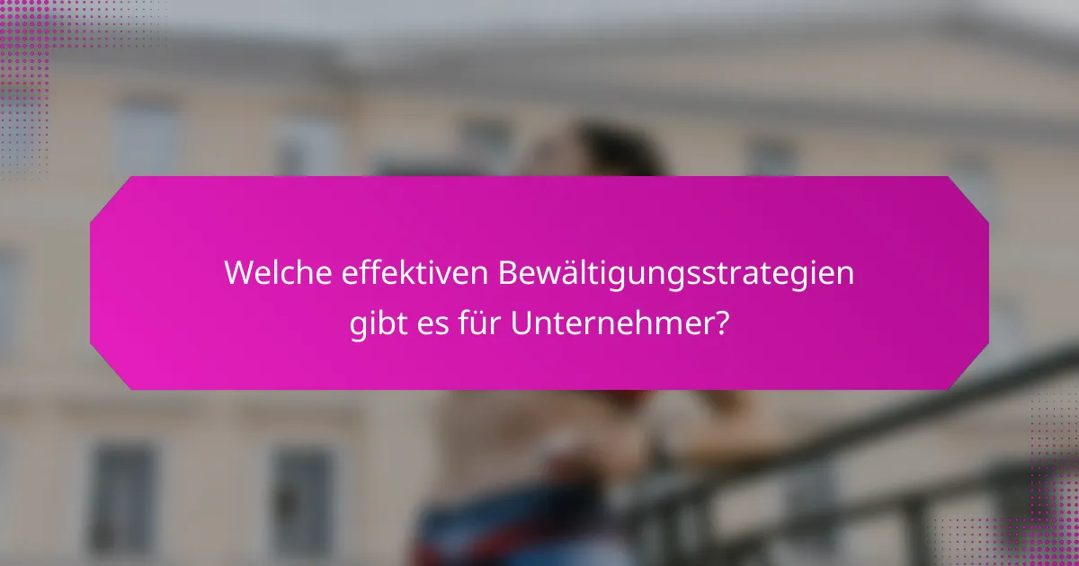 Welche effektiven Bewältigungsstrategien gibt es für Unternehmer?