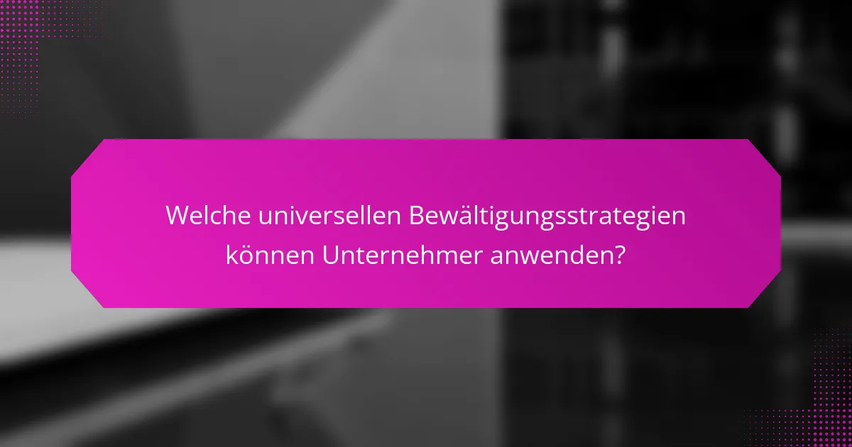 Welche universellen Bewältigungsstrategien können Unternehmer anwenden?